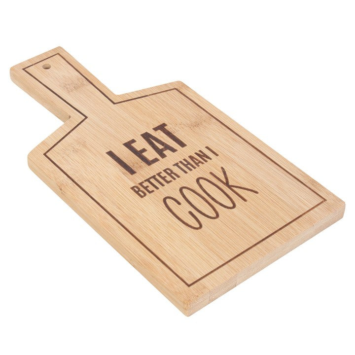 I Eat Better Than I Cook Small Bamboo Serving Board