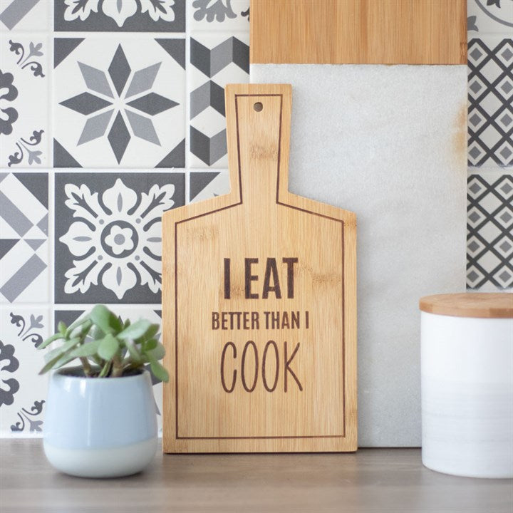 I Eat Better Than I Cook Small Bamboo Serving Board