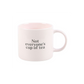 Not Everyone's Cup of Tea Mug