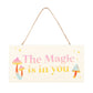 The Magic Is In You Hanging Sign