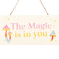 The Magic Is In You Hanging Sign