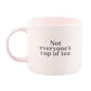 Not Everyone's Cup of Tea Mug